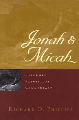 Jonah & Micah: Reformed Expository Commentary [REC]   -     By: Richard D. Phillips
