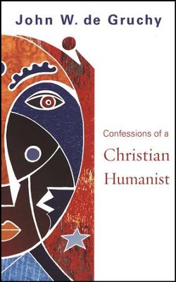 Confessions of a Christian Humanist  -     By: John W. de Gruchy
