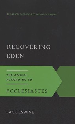 Recovering Eden: The Gospel According to Ecclesiastes  -     By: Zack Eswine
