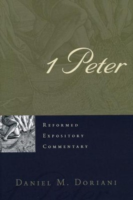 1 Peter: Reformed Expository Commentary [REC]   -     By: Daniel M. Doriani
