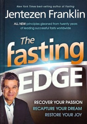 The Fasting Edge: Recover Your Passion, Recapture Your Dream, Restore Your Joy  -     By: Jentezen Franklin
