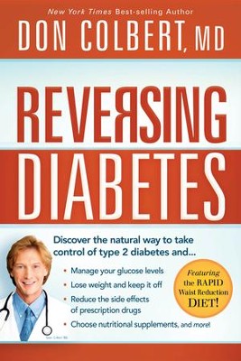 Reversing Diabetes: The Safe, Natural, Whole-Body Approach to Managing Your Glucose Levels and Losing Weight  -     By: Don Colbert M.D.
