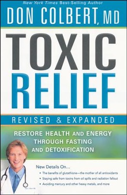 Toxic Relief: Restore Health and Energy Through Fasting and Detoxification, Revised and Expanded Edition  -     By: Don Colbert M.D.
