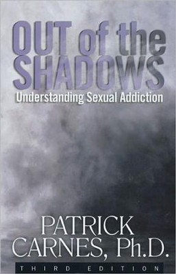Out of the Shadows: Understanding Sexual Addiction 3rd Edition  -     By: Patrick Carnes Ph.D.

