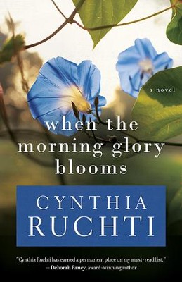 When the Morning Glory Blooms - eBook  -     By: Cynthia Ruchti
