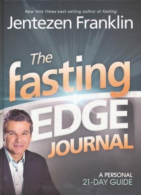 The Fasting Edge Journal: A Personal 21-Day Guide  -     By: Jentezen Franklin
