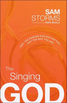 The Singing God: Feel the Passion God Has for You . . . Just As You Are . . . Today  -     By: Sam Storms
