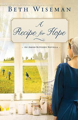 A Recipe for Hope: An Amish Kitchen Novella - eBook  -     By: Beth Wiseman
