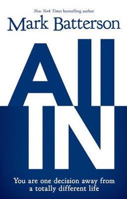 All In: You Are One Decision Away From a Totally Different Life - eBook  -     By: Mark Batterson
