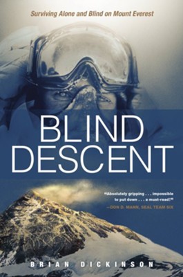 Blind Descent: Surviving Alone and Blind on Mount Everest  -     By: Brian Dickinson
