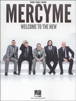 Welcome to the New (Piano, Vocal, & Guitar)   -     By: Mercy Me
