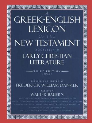 A Greek English Lexicon of the New Testament and O/ Early Christian Literature 3rd ed. (BDAG)  -     Edited By: Frederick W. Danker
    By: Walter Bauer
