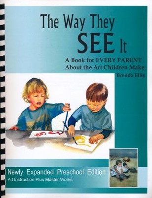 The Way They See It: A Book for Every Parent About the Art Children Make  -     By: Brenda Ellis

