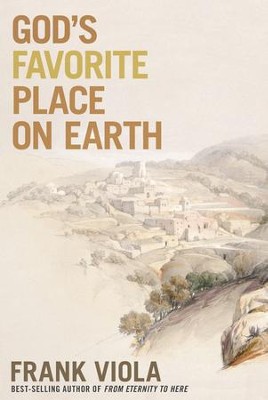 God's Favorite Place on Earth - eBook  -     By: Frank Viola
