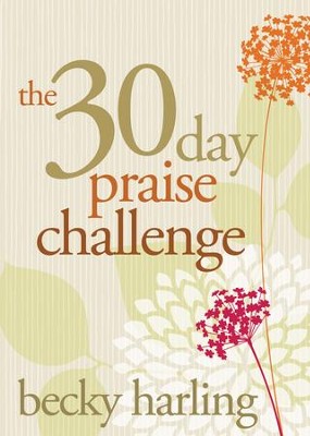 The 30-Day Praise Challenge - eBook  -     By: Becky Harling
