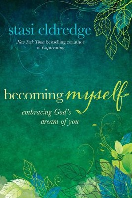 Becoming Myself: Embracing God's Dream of You - eBook  -     By: Stasi Eldredge
