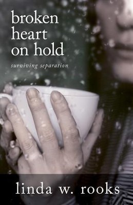 Broken Heart on Hold: Surviving Separation - eBook  -     By: Linda Rooks
