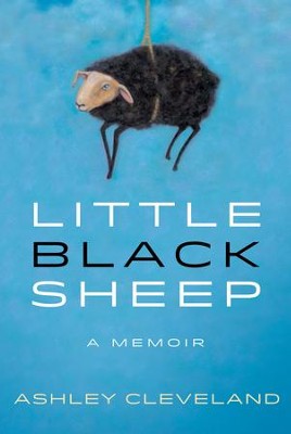 Little Black Sheep: A Memoir - eBook  -     By: Ashley Cleveland
