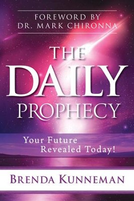 The Daily Prophecy: Your Future Revealed Today!   -     By: Brenda Kunneman
