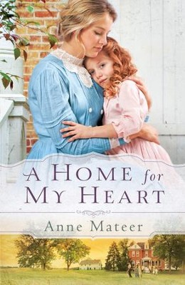 Home for My Heart, A - eBook  -     By: Anne Mateer
