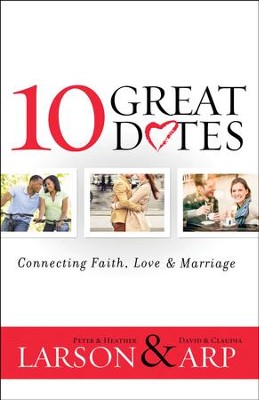 10 Great Dates: Connecting Faith, Love & Marriage - eBook  -     By: Peter Larson, Heather Larson, David Arp, Claudia Arp
