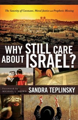 Why Still Care about Israel?: The Sanctity of Covenant, Moral Justice and Prophetic Blessing - eBook  -     By: Sandra Teplinsky
