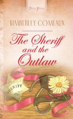 The Sheriff & The Outlaw - eBook  -     By: Kimberley Comeaux
