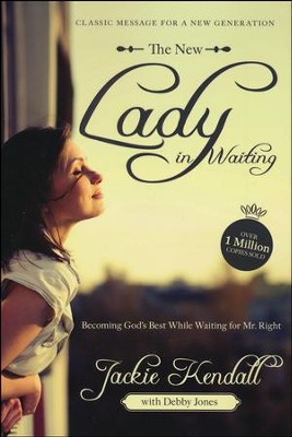 The New Lady in Waiting: Becoming God's Best While   Waiting for Mr. Right  -     By: Jackie Kendall, Debby Jones
