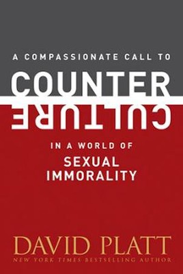 A Compassionate Call to Counter Culture in a World of Sexual Immorality  -     By: David Platt
