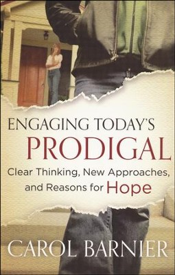 Engaging Today's Prodigal: Clear Thinking, New Approaches, and Reasons for Hope  -     By: Carol Barnier
