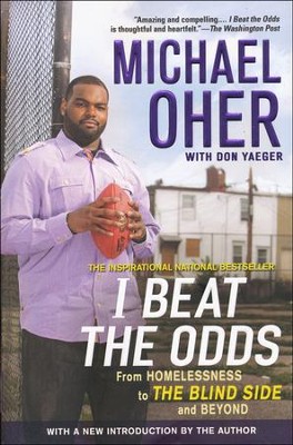 I Beat the Odds: From Homelessness to The Blind Side and Beyond  -     By: Michael Oher, Don Yaeger
