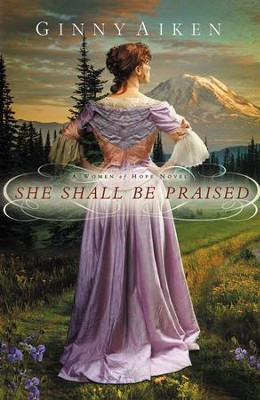 She Shall Be Praised, Women of Hope Series #3 -eBook   -     By: Ginny Aiken
