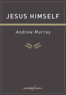 Jesus Himself - eBook  -     By: Andrew Murray
