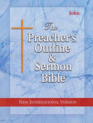 John [The Preacher's Outline & Sermon Bible, NIV]   - 