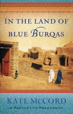 In the Land of Blue Burqas  -     By: Kate McCord
