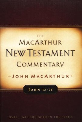 John 12-21: The MacArthur New Testament Commentary  -     By: John MacArthur

