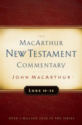 Luke 18-24: The MacArthur New Testament Commentary   -     By: John MacArthur
