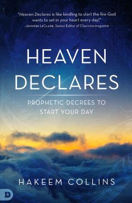 Heaven Declares: Prophetic Decrees to Start Your Day  -     By: Hakeem Collins
