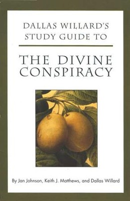 Dallas Willard's Study Guide to The Divine Conspiracy          -     By: Jan Johnson, Keith Matthews, Dallas Willard

