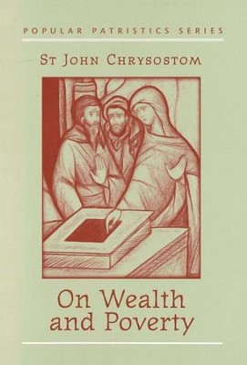 On Wealth and Poverty (Popular Patristics)   -     By: John Chrysostom
