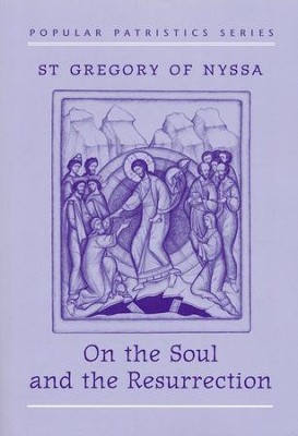 On the Soul and Resurrection (Popular Patristics)   -     Translated By: Catherine P. Roth
    By: St. Gregory of Nyssa
