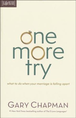 One More Try: What to Do When Your Marriage Is Falling Apart - By: