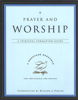 Prayer and Worship: A Spiritual Formation Guide   -     By: Renovare
