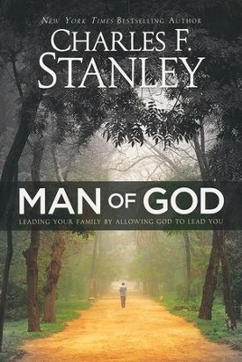 Man of God: Leading Your Family by Allowing God to Lead You  -     By: Charles F. Stanley
