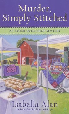 Murder, Simply Stitched, Amish Quilt Shop Mystery Series #2   -     By: Isabella Alan
