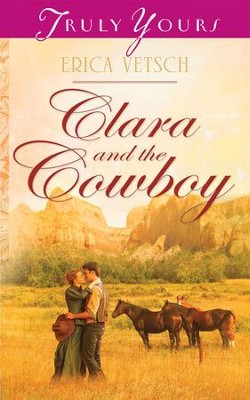 Clara and the Cowboy - eBook  -     By: Erica Vetsch
