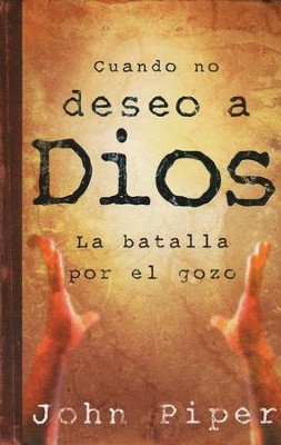 Cuando No Deseo a Dios  (When I Don't Desire God)  -     By: John Piper
