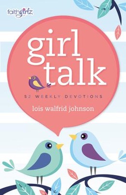 Girl Talk: 52 Weekly Devotions - eBook  -     By: Lois Walfrid Johnson
