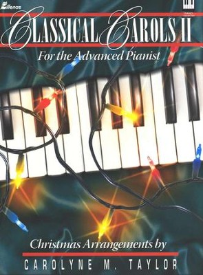Classical Carols II: For the Advanced Pianist, Volume II  -     By: Carolyne M. Taylor
