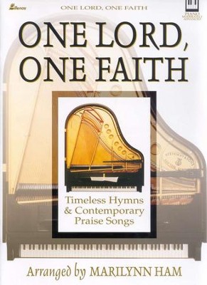 One Lord- One Faith: Timeless Hymns & Contemporary Praise Songs  -     By: Marilynn Ham
